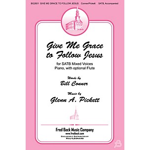 Fred Bock Music Give Me Grace to Follow Jesus SATB composed by Glenn A. Pickett