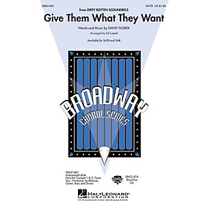 Hal Leonard Give Them What They Want (from Dirty Rotten Scoundrels) SAB Arranged by Ed Lojeski