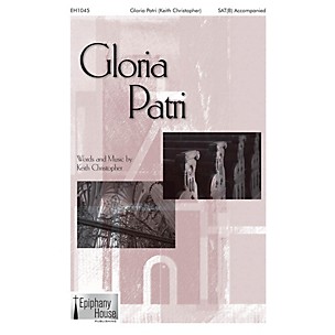 Epiphany House Publishing Gloria Patri SAT(B) composed by Keith Christopher