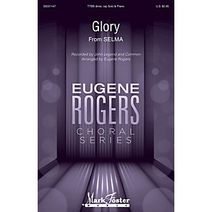 MARK FOSTER Glory (from Selma) Eugene Rogers Choral Series TTBB by John Legen feat. Common arranged by Eugene Rogers