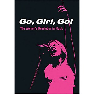 SCHIRMER TRADE Go, Girl, Go! (The Women's Revolution in Music) Omnibus Press Series Softcover