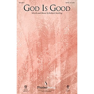 PraiseSong God Is Good SATB composed by Robert Sterling