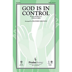 PraiseSong God Is in Control SATB by Twila Paris arranged by Heather Sorenson