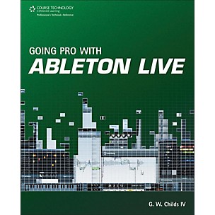 Cengage Learning Going Pro with Ableton Live