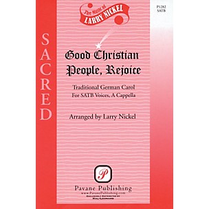 PAVANE Good Christian People, Rejoice SATB a cappella arranged by Larry Nickel