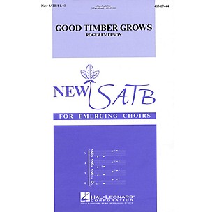 Hal Leonard Good Timber Grows SATB composed by Roger Emerson