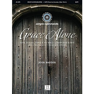 Jubal House Publications Grace Alone SATB composed by Josh Bauder