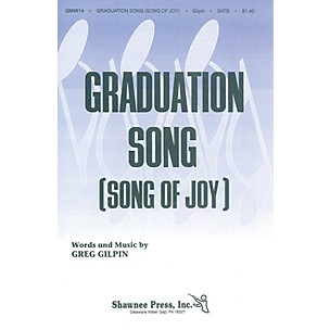 Shawnee Press Graduation Song (Song of Joy) SATB composed by Greg Gilpin