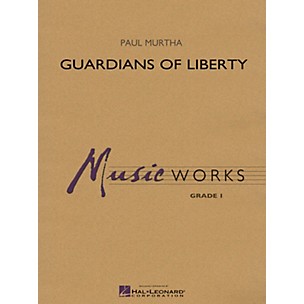 Hal Leonard Guardians of Liberty Concert Band Level 1.5 Arranged by Paul Murtha