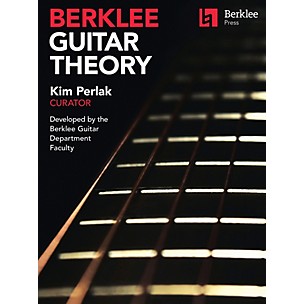 Berklee Press Guitar Theory - Kim Perlak, Curator - Developed by the Berklee Guitar Department Faculty