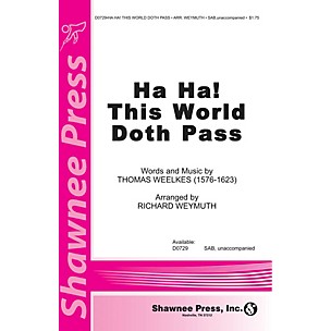 Shawnee Press Ha Ha! This World Doth Pass SAB arranged by Richard Weymuth