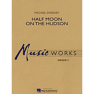 Hal Leonard Half Moon on the Hudson Concert Band Level 3 Composed by Michael Sweeney