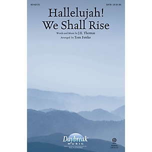 Daybreak Music Hallelujah! We Shall Rise SATB arranged by Tom Fettke