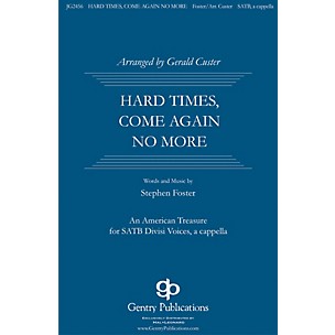 Gentry Publications Hard Times, Come No More SATB DV A Cappella arranged by Gerald Custer