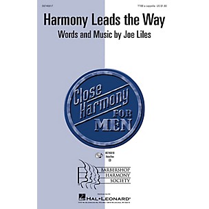 Barbershop Harmony Society Harmony Leads the Way TTBB A Cappella composed by Joe Liles