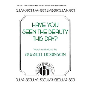 Hinshaw Music Have You Seen the Beauty This Day SSA composed by Russell Robinson