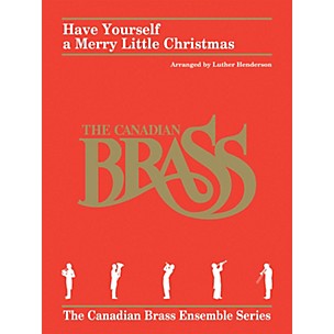 Hal Leonard Have Yourself a Merry Little Christmas Brass Ensemble by Canadian Brass Arranged by Luther Henderson
