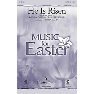 PraiseSong He Is Risen CHOIRTRAX CD by Paul Baloche Arranged by Marty Hamby