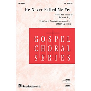 Hal Leonard He Never Failed Me Yet (Note: IN KEY OF C - SHOWTRAX CD IS IN KEY OF B FLAT) SSA arranged by Drew Collins