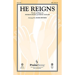 PraiseSong He Reigns SAB by Newsboys arranged by Mark Brymer