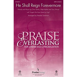 PraiseSong He Shall Reign Forevermore CHOIRTRAX CD by Chris Tomlin Arranged by Heather Sorenson