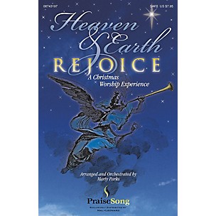 PraiseSong Heaven and Earth Rejoice (Sacred Musical) (A Christmas Worship Experience) SATB arranged by Marty Parks