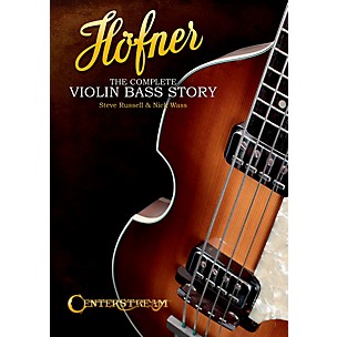 Centerstream Publishing Hofner: The Complete Violin Bass Story (Softcover Book)