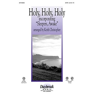 Daybreak Music Holy, Holy, Holy (incorporating Sleepers, Awake) SATB arranged by Keith Christopher