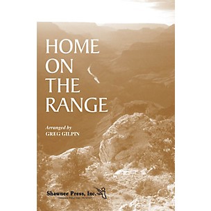 Shawnee Press Home on the Range SATB arranged by Greg Gilpin