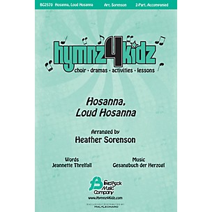 Fred Bock Music Hosanna, Loud Hosanna (Hymnz 4 Kidz Series) 2-Part arranged by Heather Sorenson