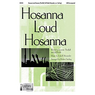 Epiphany House Publishing Hosanna, Loud Hosanna SATB arranged by Robert Sterling