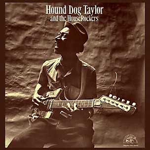 Hound Dog Taylor - Hound Dog & Houserockers