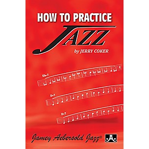 JodyJazz How To Practice Jazz