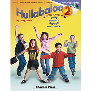 Shawnee Press Hullabaloo 2 (10 More Songs that Jump, Sparkle, Swing, and Dance!) CLASSRM KIT Composed by Greg Gilpin