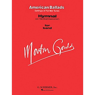 G. Schirmer Hymnal (on We Shall Overcome) (Score and Parts) Concert Band Level 4-5 Composed by Morton Gould