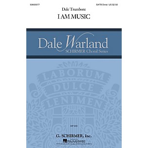 G. Schirmer I Am Music (Dale Warland Choral Series) SATB composed by Dale Trumbore