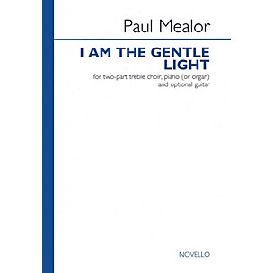 Novello I Am the Gentle Light (2-Part Choir with Piano Accompaniment) 2-Part Composed by Paul Mealor