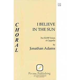 PAVANE I Believe in the Sun SATB a cappella composed by Jonathan Adams
