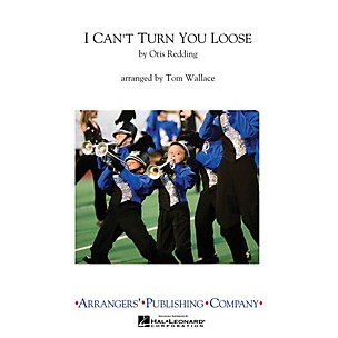 Arrangers I Can't Turn You Loose Marching Band Level 3 Arranged by Jay Dawson