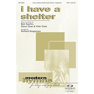 Integrity Choral I Have a Shelter SATB Arranged by Richard Kingsmore