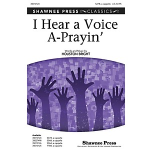 Shawnee Press I Hear a Voice A-Prayin' SATB a cappella composed by Houston Bright