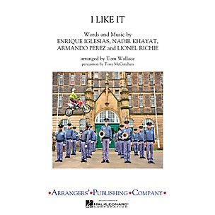 Arrangers I Like It Marching Band Level 3 by Enrique Iglesias Arranged by Tom Wallace