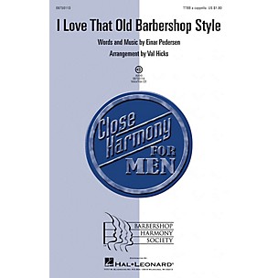 Barbershop Harmony Society I Love That Old Barbershop Style TTBB arranged by Val Hicks