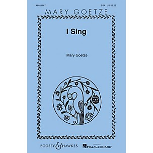 Boosey and Hawkes I Sing (Mary Goetze Series) SSA composed by Mary Goetze