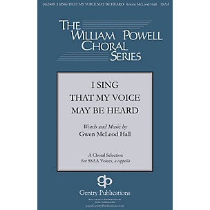 Gentry Publications I Sing that My Voice May be Heard SSAA A Cappella composed by Gwen McLeod Hall