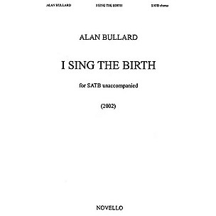 Novello I Sing the Birth SATB Composed by Alan Bullard