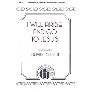 Hinshaw Music I Will Arise and Go to Jesus SATB arranged by David Lantz III