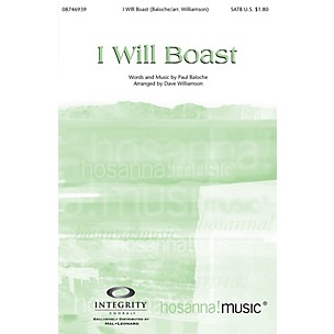 Integrity Music I Will Boast SATB by Paul Baloche Arranged by Dave Williamson