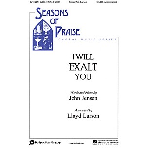 Fred Bock Music I Will Exalt You SATB arranged by Lloyd Larson