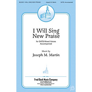 Fred Bock Music I Will Sing New Praise SATB composed by Joseph Martin